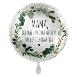 Folienballon "Mama, ich hab nachgemessen. Du bist großartig!"